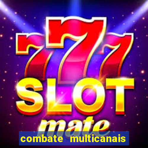 combate multicanais ao vivo